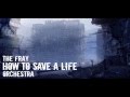 The Fray - How To Save A Life (Orchestra) 