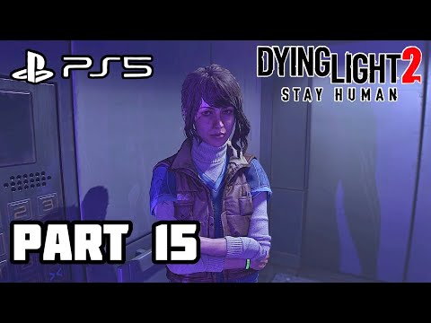 DYING LIGHT 2 Gameplay Walkthrough - Part 15 [PS5 60FPS]