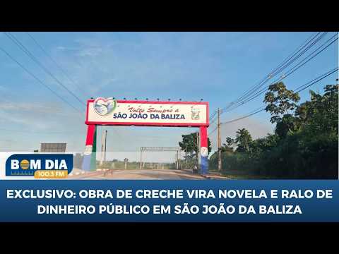 Exclusivo: Obra de creche vira novela e ralo de dinheiro público em São João da Baliza