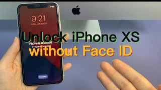 How to Unlock iPhone XS without Face ID or Passcode