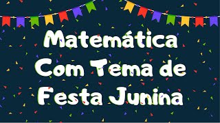 Atividades De Matematica Sobre Festa Junina 2 Ano