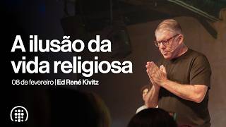 A ilusão da vida religiosa | Ed René Kivitz | 08 de fevereiro de 2026