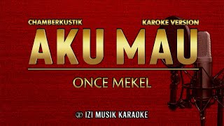 Download lagu Aku Mau ( Once Mekel ) Karaoke Nada Pria mp3 Download lagu Aku Mau ( Once Mekel ) Karaoke Nada Pria mp3
