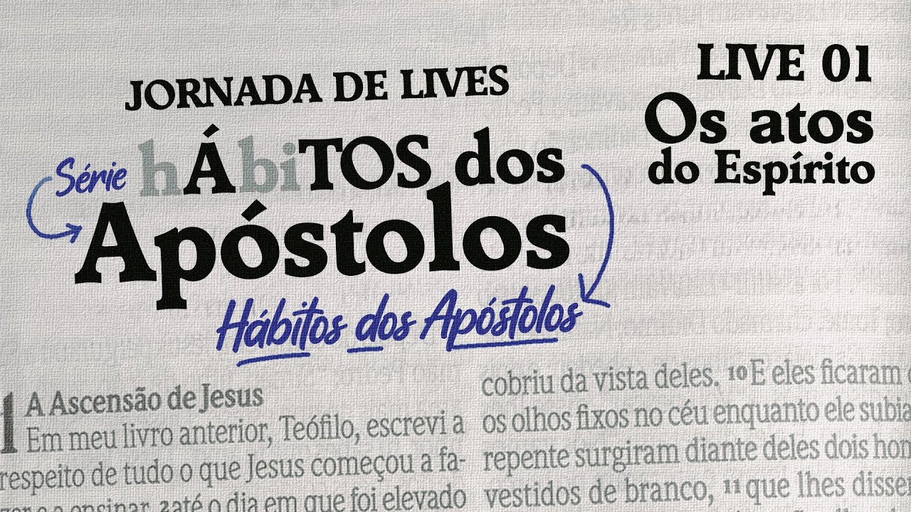 Os hábitos dos apóstolos e os atos do Espírito - Hábitos dos apóstolos #01