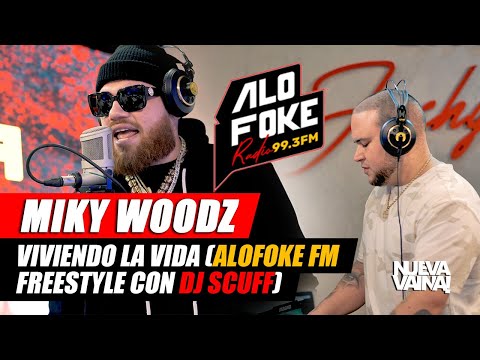 MIKY WOODZ: VIVIENDO LA VIDA (ALOFOKE FM FREESTYLE CON DJ SCUFF)