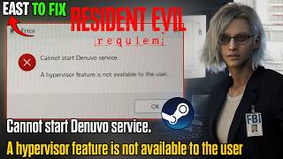 Fix Resident Evil: Requiem Cannot Start Denuvo Service | Hypervisor Feature Not Available | Crashing