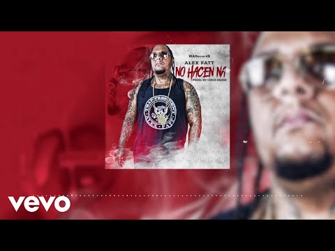 Alex Fatt - No Hacen Na