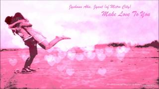 Jyshoun Aka. Jyant (of Metro City) - Make Love To You + D/L (MeemoUK24)