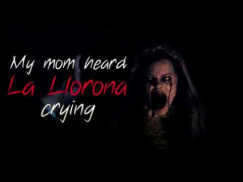 My Mom Heard La Llorona Crying TRUE Story