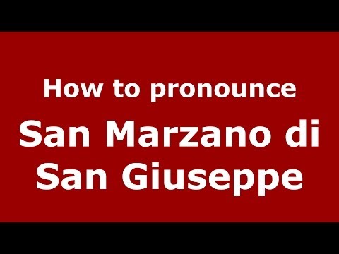 How to pronounce San Marzano di San Giuseppe (Italian/Italy) - PronounceNames.com