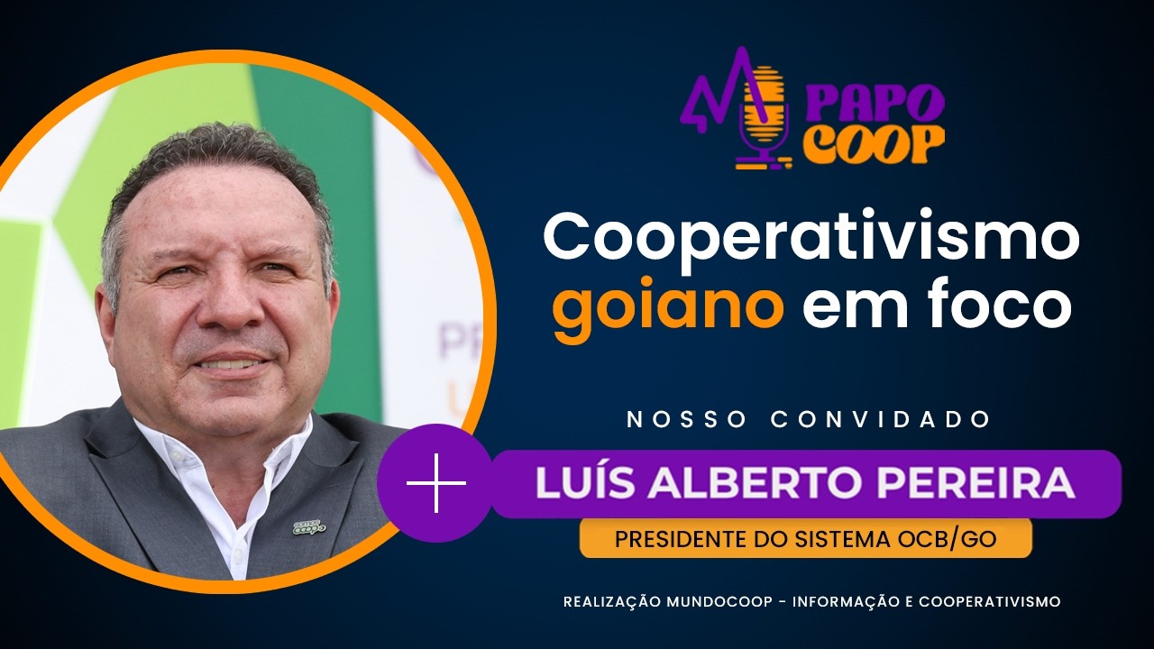 Cooperativismo Goiano em Foco | Luís Alberto Pereira (OCB/GO) — Papo Coop #01