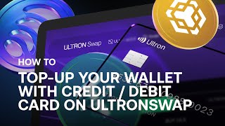 HOW TO TOP-UP YOUR WALLET WITH CREDIT / DEBIT CARD ON ULTRONSWAP