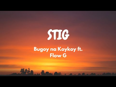 Bugoy na Koykoy - Stig feat. Flow G (Lyric Video)