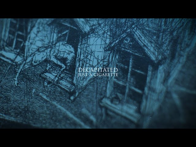 Download DECAPITATED – Just A Cigarette