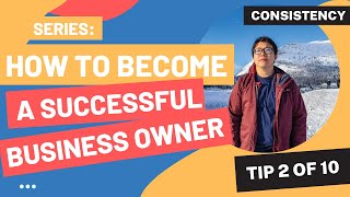Consistency Is Key For Success - How To Become A Successful Business Owner Tips 2 of 10