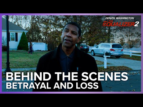 Betrayal and Loss | The Equalizer 2 Behind The Scenes
