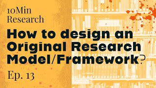 10Min Research Methodology - 13 - How to design an Original Research M