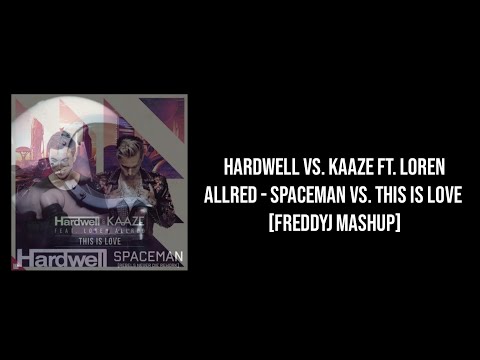 Hardwell vs. KAAZE ft. Loren Allred - SPACEMAN vs. This Is Love [FreddyJ Mashup]