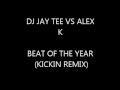 Dj Jay Tee Vs Alex K - The Beat Of The Year 