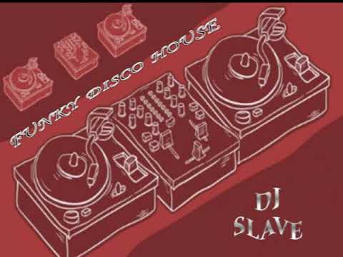 FUNKY DISCO HOUSE ★ FUNKY HOUSE AND FUNKY DISCO HOUSE ★ SESSION  257  ★ MASTERMIX BY DJ SLAVE