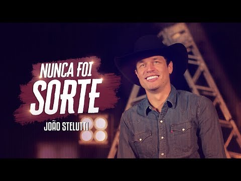 João Stelutti - NUNCA FOI SORTE (Clipe Oficial)#NuncaFoiSorte