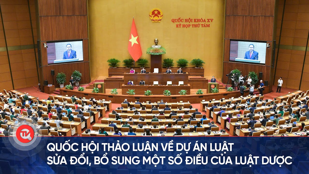 [TRỰC TIẾP] Quốc hội thảo luận về dự án Luật sửa đổi, bổ sung một số điều của Luật Dược