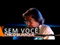 Chico Buarque: Sem Você (DVD Anos Dourados)