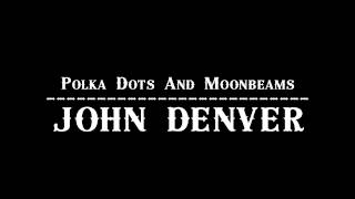 John Denver - Polka Dots And Moonbeams 【Official Audio】