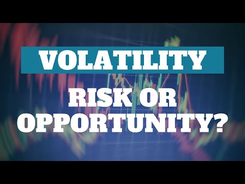 Volatility: Risk or Opportunity?