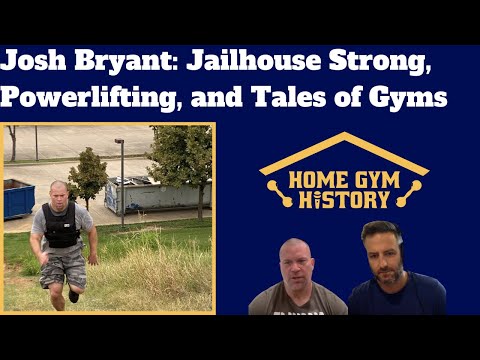 #28 Josh Bryant: Jailhouse Strong, Powerlifting, and Tales of Gyms