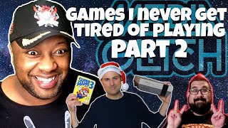 Games I never get tired of playing part 2