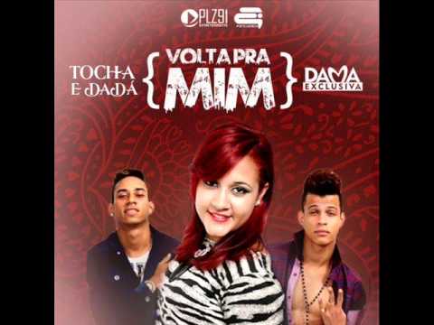 TOCHA E DADA , DAMA EXCLUSIVA - VOLTA PRA MIM - MUSICA NOVA 2014