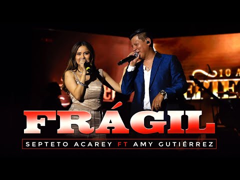 Septeto Acarey, Amy Gutiérrez - Frágil (En Vivo 10 Aniversario)