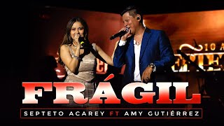 Septeto Acarey, Amy Gutiérrez - Frágil (En Vivo 10 Aniversario)