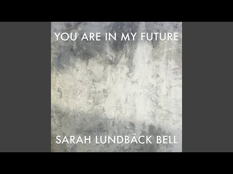 You Are In My Future - Sarah Lundbäck Bell