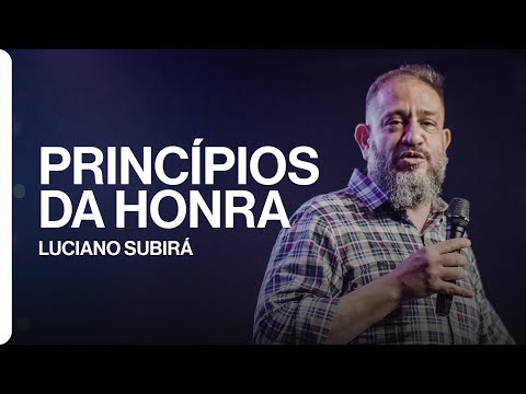 Princípios de honra - Pr. Luciano Subirá