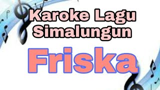 Download lagu Friska Karaoke Lagu Simalungun Jhon eliaman Saragi... mp3