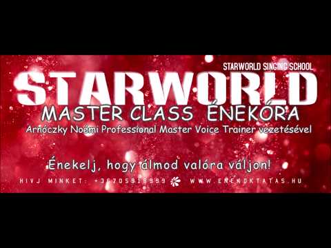 Master Class Énekóra / Starworld Énekiskola / Arnóczky Noémi  Professional Master Voice Trainer