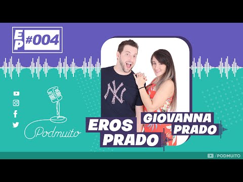 EROS PRADO e GIOVANNA PRADO - PodMuito #004