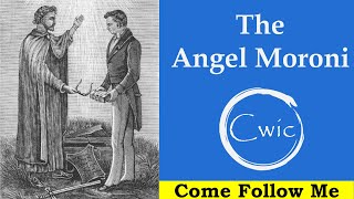 Come Follow Me LDS- JSH 1:27-65, The Angel Moroni