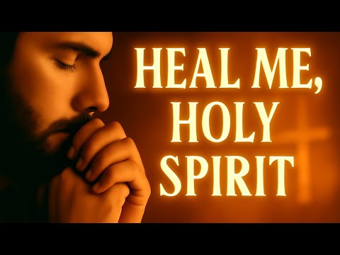Holy Spirit, Heal My Wounded Soul - A Prayer to the Holy Spirit
