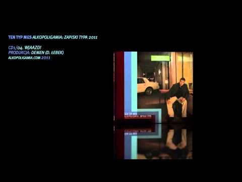 04. Ten Typ Mes - Wjaazd! - Alkopoligamia: zapiski typa