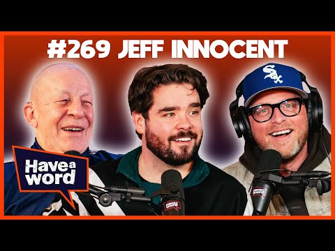 Jeff Innocent | Have A Word Podcast #269