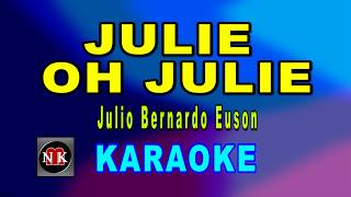 Download lagu JULIE OH JULIE [ KARAOKE ] - Julio Bernardo Euson@nuansamusikkaraoke mp3