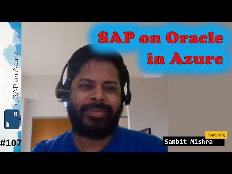#107 - The one with SAP on Oracle in Azure (Sambit Mishra) | SAP on Azure Video Podcast