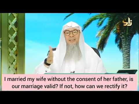 I married my wife without her father's consent, is our marriage valid (local fatwa) Assim al hakeem