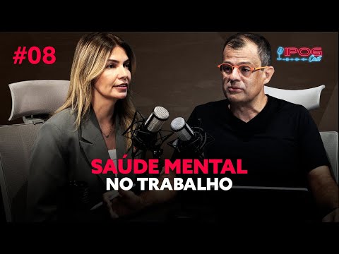 Saúde Mental no Trabalho - IPOGCAST #8
