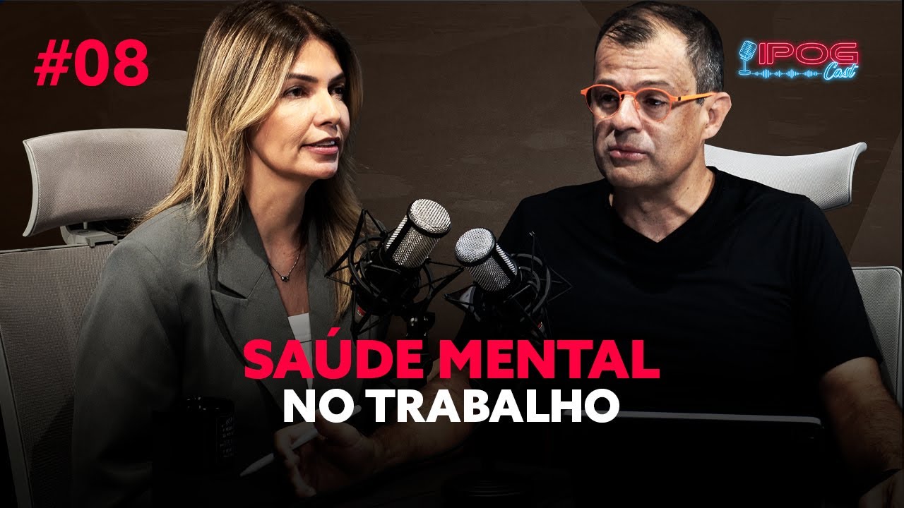 Saúde Mental no Trabalho - IPOGCAST #8