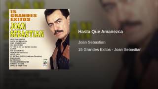 Joan Sebastian - Hasta Que Amanezca (Audio)
