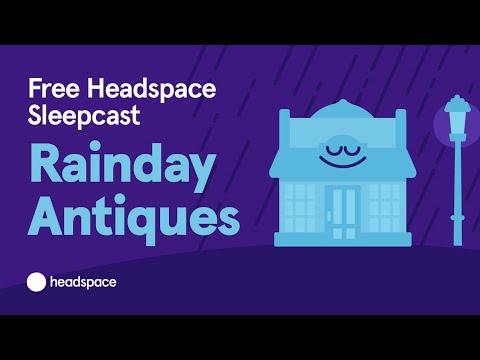 Rainday Antiques from Headspace: Full Sleepcast for Free from Headspace